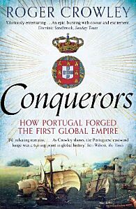 CONQUERORS : HOW PORTUGAL FORGED THE FIRST GLOBAL EMPIRE