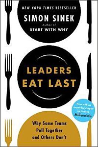 LEADERS EAT LAST : WHY SOME TEAMS PULL TOGETHER AND OTHERS DON'T PB