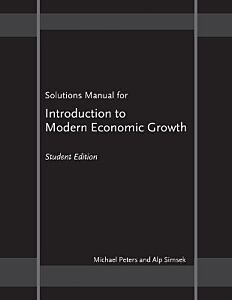 SOLUTIONS MANUAL FOR "INTRODUCTION TO MODERN ECONOMIC GROWTH": STUDENT EDITION PB