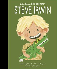 LITTLE PEOPLE BIG DREAMS : STEVE IRWIN - VOL. 104 HC