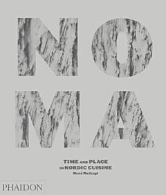 NOMA : TIME AND PLACE IN NORDIC CUISINE HC