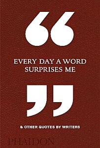 EVERY DAY A WORD SURPRISES ME & OTHER QUOTES BY WRITERS HC