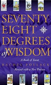 SEVENTY EIGHT DEGREES OF WISDOM: A BOOK OF TAROT PB