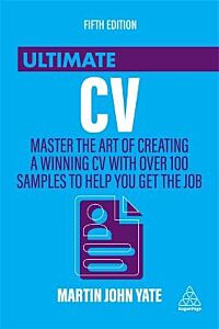 THE ULTIMATE CV : MASTER THE ART OF CREATING A WINNING CV WITH OVER 100 SAMPLES TO HELP YOU GET THE JOB PB