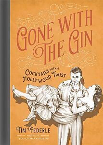 GONE WITH THE GIN : COCKTAILS WITH A HOLLYWOOD TWIST HC