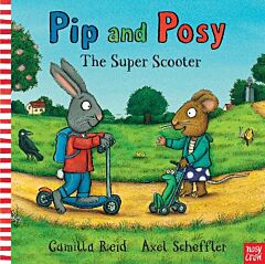 PIP AND POSY : THE SUPER SCOOTER