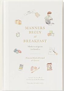 MANNERS BEGIN AT BREAKFAST: MODERN ETIQUETTE FOR FAMILIES, REVISED AND UPDATED EDITION HC