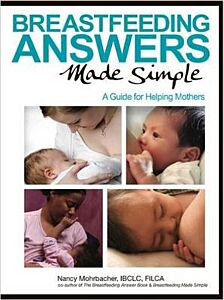 BREASTFEEDING ANSWERS MADE SIMPLE : A GUIDE FOR HELPING MOTHERS PB