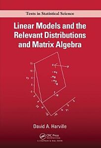 LINEAR MODELS AND THE RELEVANT DISTRIBUTIONS AND MATRIX ALGEBRA
