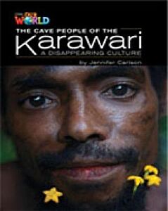 OUR WORLD READERS: THE CAVE PEOPLE OF THE KARAWARI, A DISAPPEARING CULTURE - BRET. ED.