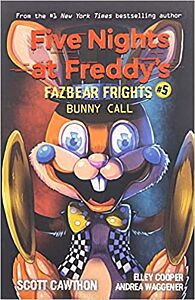 FIVE NIGHTS AT FREDDY'S : FAZBEAR FRIGHTS #5 BUNNY CALL