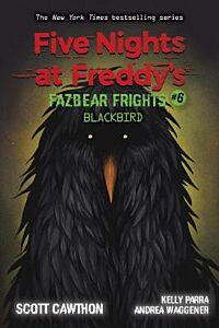 FIVE NIGHTS AT FREDDY'S : FAZBEAR FRIGHTS #6 BLACKBIRD