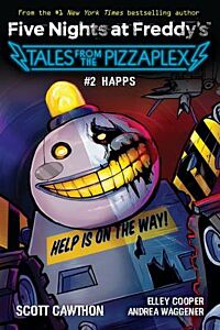 FIVE NIGHTS AT FREDDY'S : TALES FROM THE PIZZAPLEX 2: HAPPS