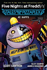 FIVE NIGHTS AT FREDDY'S: HAPPS (FIVE NIGHTS AT FREDDY'S: TALES FROM THE PIZZAPLEX #2)