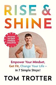 RISE & SHINE : EMPOWER YOUR MINDSET, GET FIT, CHANGE YOUR LIFE. PB