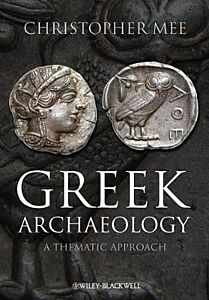 GREEK ARCHAEOLOGY : A THEMATIC APPROACH PB