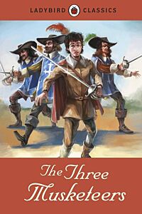 LADYBIRD CLASSICS: THE THREE MUSKETEERS HARDBACK