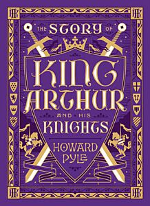 THE STORY OF KING ARTHUR AND HIS KNIGHTS  HC