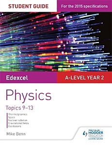 EDEXCEL A-LEVEL PHYSICS STUDENT GUIDE : TOPICS 9-13 PB