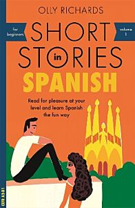 SHORT STORIES IN SPANISH FOR BEGINNERS:READ FOR PLEASURE AT YOUR LEVEL AND EXPAND YOUR VOCABULARY