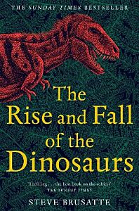 THE RISE AND FALL OF THE DINOSAURS PB