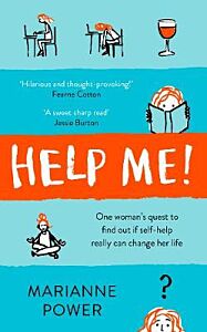 HELP ME! ONE WOMAN'S QUEST TO FIND OUT IF SELF HELP CAN REALLY CHANGE HER LIFE PB