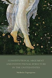 CONSTITUTIONAL ARGUMENT AND INSTITUTIONAL STRUCTURE IN THE UNITED STATES