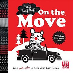 ON THE MOVE: A PULL-TAB BOARD BOOK TO HELP YOUR BABY FOCUS (FIRST BABY DAYS)  HC BBK