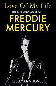 LOVE OF MY LIFE : THE LIFE AND LOVES OF FREDDIE MERCURY