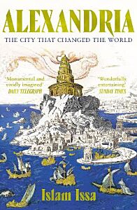 ALEXANDRIA : THE CITY THAT CHANGED THE WORLD PB