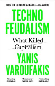 TECHNOFEUDALISM : WHAT KILLED CAPITALISM PB