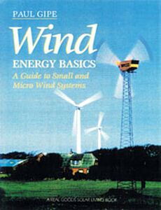 WILD ENERGY BASICS : A GUIDE TO HOME AND COMMUNITY SCALE WIND SYSTEMS PB