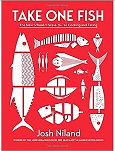 TAKE ONE FISH: THE NEW SCHOOL OF SCALE-TO-TAIL COOKING AND EATING HC