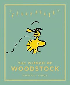 PEANUTS GUIDE TO LIFE THE WISDOM OF WOODSTOCK