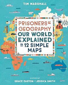 PRISONERS OF GEOGRAPHY :OUR WORLD EXPLAINED IN 12 SIMPLE MAPS HC