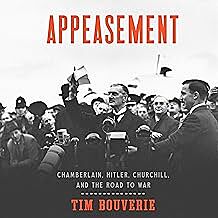 APPEASING HITLER : CHAMBERLAIN, CHURCHILL AND THE ROAD TO WAR