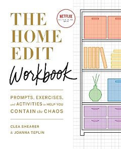 THE HOME EDIT WORKBOOK : PROMPTS, EXERCISES AND ACTIVITIES TO HELP YOU CONTAIN THE CHAOS, A NETFLIX