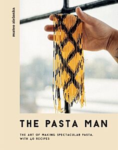 THE PASTA MAN : THE ART OF MAKING SPECTACULAR PASTA - WITH 40 RECIPES