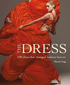 THE DRESS : 100 IDEAS THAT CHANGED FASHION FOREVER HC