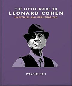 THE LITTLE GUIDE TO LEONARD COHEN : I'M YOUR MAN HC