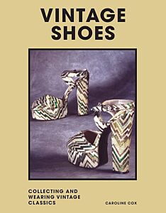 VINTAGE SHOES : COLLECTING AND WEARING DESIGNER CLASSICS HC