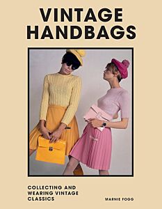 VINTAGE HANDBAGS : COLLECTING AND WEARING DESIGNER CLASSICS HC