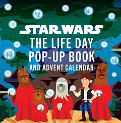 STAR WARS: THE LIFE DAY POP-UP BOOK AND ADVENT CALENDAR