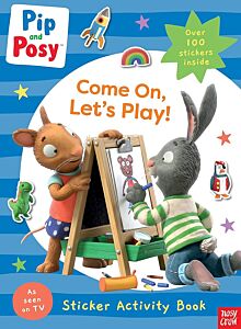 PIP AND POSY: COME ON, LET'S PLAY! PB