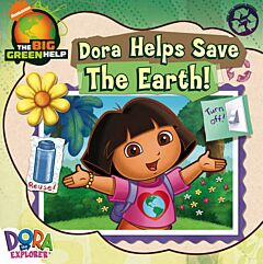 DORA THE EXPLORER : DORA HELPS SAVE THE EARTH