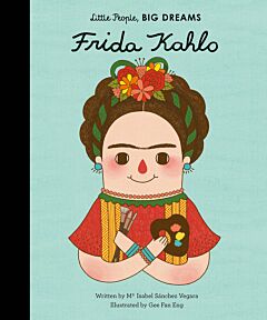 LITTLE PEOPLE, BIG DREAMS: FRIDA KAHLO HC