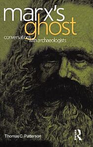 MARX'S GHOST : CONVERSATIONS WITH ARCHAEOLOGISTS