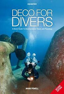 DECO FOR DIVERS : A DIVER'S GUIDE TO DECOMPRESSION THEORY AND PHYSIOLOGY PB