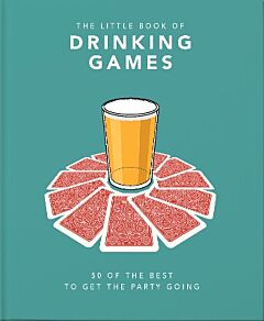 THE LITTLE BOOK OF DRINKING GAMES : 50 OF THE BEST TO GET THE PARTY GOING HC