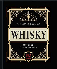 THE LITTLE BOOK OF WHISKY : MATURED TO PERFECTION HC